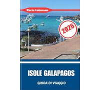 ISOLA GALAPAGOS GUIDA DI VIAGGIO 2026: La macchina del tempo vivente dell'Ecuador, un'evoluzione e una meraviglia selvaggia