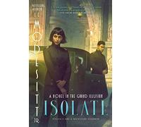Isolate: A Novel in the Grand Illusion: 1: A Novel in trhe Grand Illusion