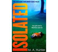 Isolated: An absolutely gripping new crime thriller brimming with twists and turns: Book 2 (The Missing Children Case Files)