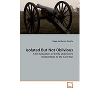 Isolated But Not Oblivious: A Re-evaluation of Emily Dickinson's Relationship to the Civil War