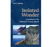 Isolated Wonder: A Scientist in the Robinson Crusoe Islands