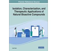 Isolation, Characterization, and Therapeutic Applications of Natural Bioactive Compounds