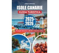 ISOLE CANARIE GUIDA TURISTICA 2025-2026: Principali attrazioni, attività e isole da visitare