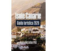 Isole Canarie Guida turistica 2026: Esplora tesori nascosti, cultura locale e avventure indimenticabili nell'arcipelago