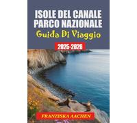 ISOLE DEL CANALE PARCO NAZIONALE Guida di viaggio: La guida definitiva alle isole selvagge della California , ai suoi sentieri e ai suoi itinerari.