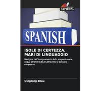 ISOLE DI CERTEZZA, MARI DI LINGUAGGIO: Navigare nell'insegnamento dello spagnolo come lingua straniera (ELE) attraverso il pensiero complesso