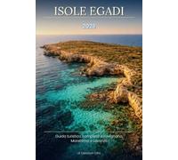 ISOLE EGADI: Favignana, Marettimo e Levanzo - Guida alle vacanze estive tra mare cristallino, storia e vita slow