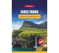 ISOLE FAROE GUIDA ESCURSIONISTICA 2026: Sentieri nordici nascosti, drammatici passeggiate sulle scogliere e pianificazione pratica per visitatori ... 13 (Trailblazer’s Ultimate Hiking Guides)