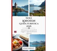 Isole Lofoten Guida turistica 2026: Informazioni essenziali di viaggio e approfondimenti regionali