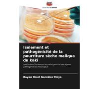 Isolement et pathogénicité de la pourriture sèche malique du kaki: Méthodes d'isolement et pathogénicité des agents pathogènes au Nicaragua