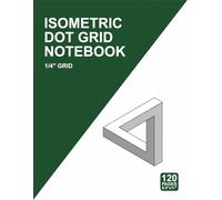 Isometric Dot Grid Notebook: 1/4 Inch Seamless Dot Grid, 120 Pages, 8.5" x 11" | For 3D Design, Architecture, Engineering, Bullet Journaling and Technical Drawing | Professional Isometric Graph Paper