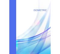 Isometric: Engineering Isometric Graph Paper Notebook For Students, Engineers, Drawing 3-D Shapes And 3-D Printing | White & Bright Blue Design | 110 Pages | 8.5 x 11 (21.59 x 27.94 cm)