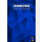 Isometric Graph Notebook Engineering Paper Large A4: Isometric Graph Paper Notebook For 3d Drawing, 3D Technical Drawings for Engineering, ... Interior, Architectural (120 Pages, 8.5 x 11)