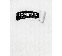 Isometric Graph Paper: Isometric Paper for Sketching and Designing