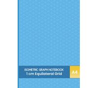 ISOMETRIC GRAPH PAPER NOTEBOOK A4: Full Grid Graph Paper Notebook with 1 cm Equilateral Triangles | Multi-function Paper for 3D Art, Math, Architecture & Engineering | Blue Cover