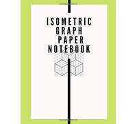 Isometric Graph Paper Notebook: Engineering Drawing Pads Journal With Grid 1/4 Inch Equilateral Triangle Large 8.5 x 11 Inches, Easy to Use & Perfect Binding 300 pages