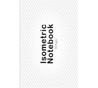 Isometric Graph Paper Notebook: Horizontal Layout Isometric Grid, Light Grey Easy to Draw On, 120 Pages 6 x 9