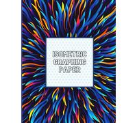 Isometric graphing paper: Technical isometric graph paper notebook, Drawing Pad 120 Pages 8.5x11, for 3D Designs, Architecture, Interior Design, Landscaping, Engineering, Art, Woodworking and Geometry