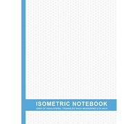 Isometric Notebook: Isometric Drawing Paper | Designer Paper Notebook | Grid Of Equilateral Triangles Each Measuring 0.25 Inch