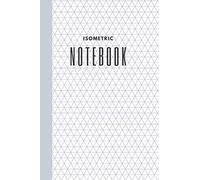 Isometric Notebook: Isometric Graph Paper Notebook: (1/4 Inch Equilateral Triangle | 110 Pages | 6 x 9 )