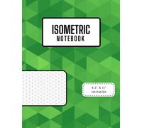 Isometric Notebook: Isometric graph paper notebook. Isometric paper. Ideal for architectural & product design, 3D mapping & engineering. 110 pages, 8.5" x 11".