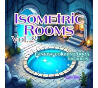 Isometric Rooms Vol. 2: 50 Enchanted Isometric Rooms: Fantasy Coloring Book for Adults: Magical Interiors, Dreamy Gardens, Elven Spaces, Surreal Homes ... Architecture (Isometric Rooms to color)