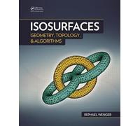 Isosurfaces: Geometry, Topology, and Algorithms