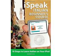 iSpeak Italian Beginner's Course (MP3 CD Guide): 10 Steps to Learn Italian on Your iPod (iSpeak Audio Series) by Jane Wightwick (2008-06-02)