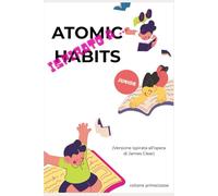 ispirato a ... "Atomic Habits" per JUNIOR: piccole abitudini, grandi superpoteri (primaclasse)