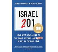 Israel 201: Your Next Level Guide to the Magic and Mystery and Chaos of Life in the Holy Land