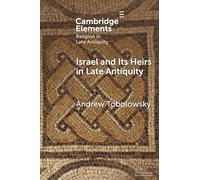 Israel and its Heirs in Late Antiquity (Elements in Religion in Late Antiquity)