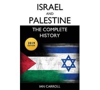 Israel and Palestine: The Complete History [2019 Edition]