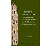 Israel and the Assyrians: Deuteronomy, the Succession Treaty of Esarhaddon, and the Nature of Subversion: 8 (Ancient Near East Monographs)