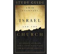 Israel and the Church Study Guide: An Israeli Examines God’s Unfolding Plans for His Chosen Peoples