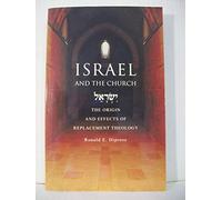 Israel and the Church: The Origins and Effects of Replacement Theology