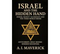 Israel and the Hidden Hand: Power, Trinity, Illuminati, and the Third World Order