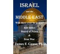 Israel and the Middle East: Will there ever be peace?: 2026 Edition (Board of Peace & Iran War)