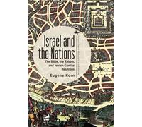 Israel and the Nations : The Bible, the Rabbis, and Jewish-Gentile Relations