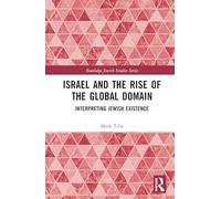 Israel and the Rise of the Global Domain: Interpreting Jewish Existence (Routledge Jewish Studies Series)