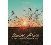 Israel, Arise: A Bible Study about the Life of Jacob
