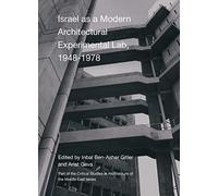 Israel as A Modern Architectural Experimental Lab, 1948-1978 (Critical Studies in Architecture of the Middle East)