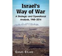Israel at War: A Strategic and Operational Analysis, 1948-2014