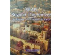 Israel Beyond the Horizon A Journey From Heaven to Earth