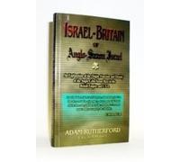 Israel-Britain, or, Anglo-Saxon Israel: An explanation of the origin, function and destiny of the Anglo-Celto-Saxon race in the British Empire and U.S.A., ... English-speaking and Scandinavian nations