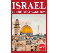 ISRAËL GUIDE DE VOYAGE 2025