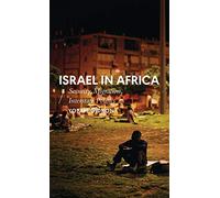 Israel in Africa: Security, Migration, Interstate Politics (African Arguments)