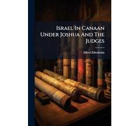 Israel In Canaan Under Joshua And The Judges