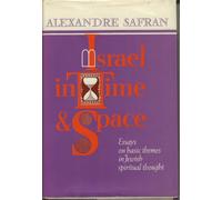 Israel in Time and Space: Essays on Basic Themes in Jewish Spiritual Thought
