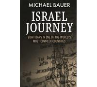 Israel Journey: Eight Days In One Of The World's Most Complex Countries