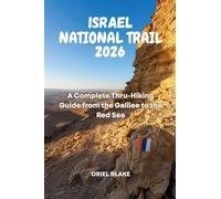 ISRAEL NATIONAL TRAIL 2026: A Complete Thru-Hiking Guide from the Galilee to the Red Sea: 17 (Beyond the Trailhead - The Hiking Series)
